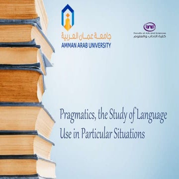 Pragmatics, the study of language use in