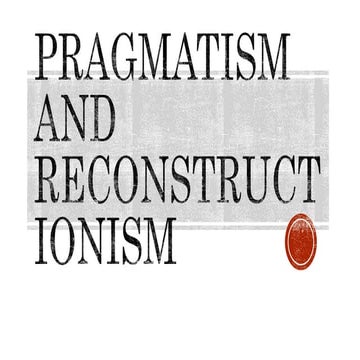 Pragmatism and reconstructionism.pptx