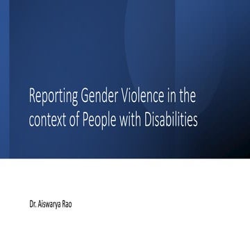 Dr. Aiswarya Rao: Reporting Gender Violence in the context of People with Dis...