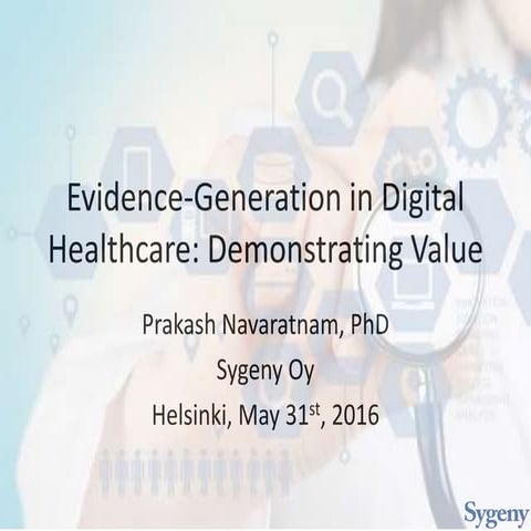 Evidence-Generation in Digital Healthcare: Demonstrating Value. Prakash Navar...