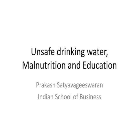 Prakash unsafe drinking water, malnutrition&education