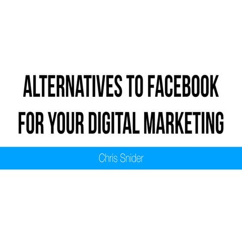 Alternatives to Facebook for your 2018 Digital Marketing