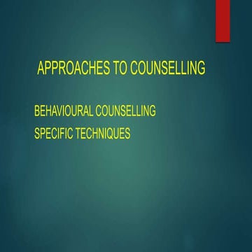 BEHAVIOURAL COUNSELLING  SPECIFIC TECHNIQUES