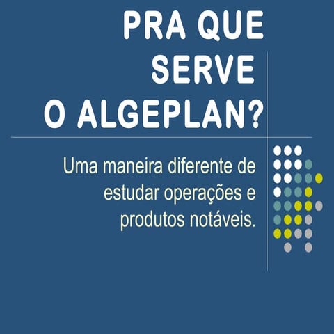 Pra que serve o algeplan | PPT