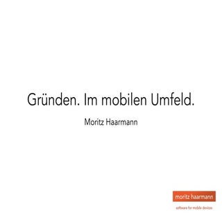 Gründen - im mobilen Umfeld
