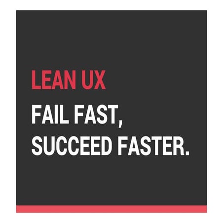 LEAN UX – FAIL FAST, SUCCEED FASTER