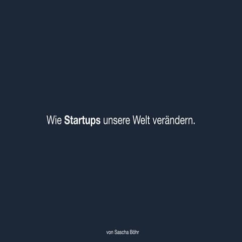 Wie Startups unsere Welt verändern (2015) 