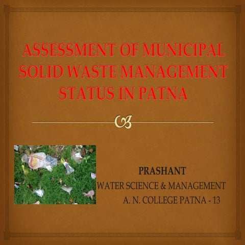 ASSESSMENT OF MUNICIPAL SOLID WASTE MANAGEMENT STATUS IN PATNA