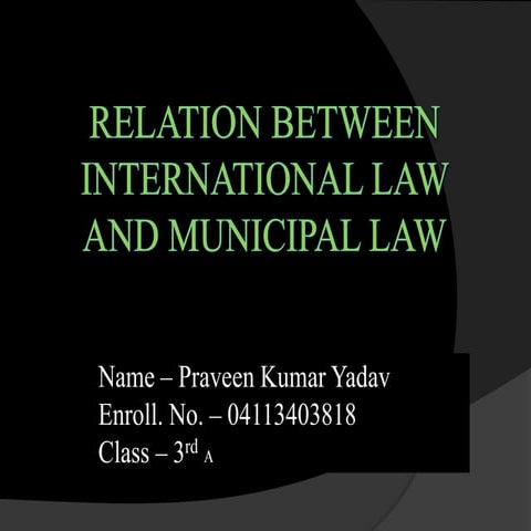 Relation b/w international law and Muncipal law
