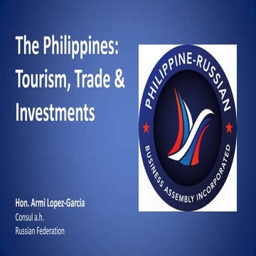 The Philippines: Tourism, Trade & Investments by Honorary Consul Armi Lopez-G...