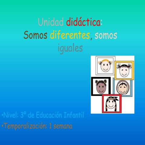 Unidad didáctica: Somos diferentes, somos iguales