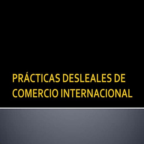 Prácticas desleales de comercio internacional