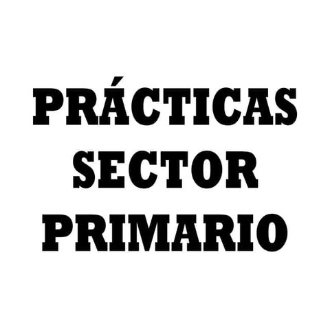 Prácticas sector primario