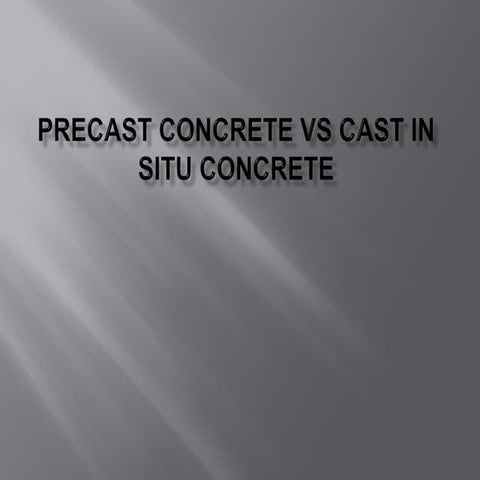 Pre cast vs cast-in-situ concrete