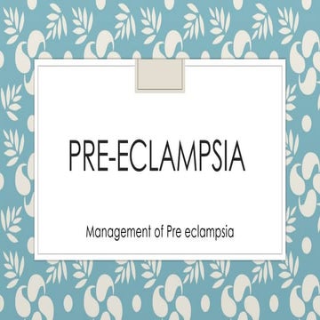 Obstetrics: Management of Pre Eclampsia. | PPTX