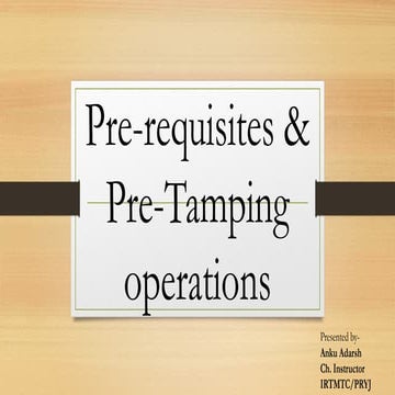 Pre-requisites & Pre-Tamping operations of Tamping Machines | PPTX