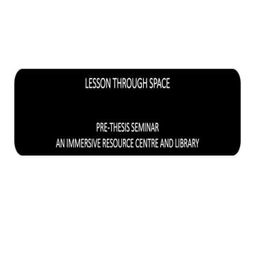 Pre-thesis seminar (LESSON THROUGH SPACE)- shruthi s prabhu.pptx