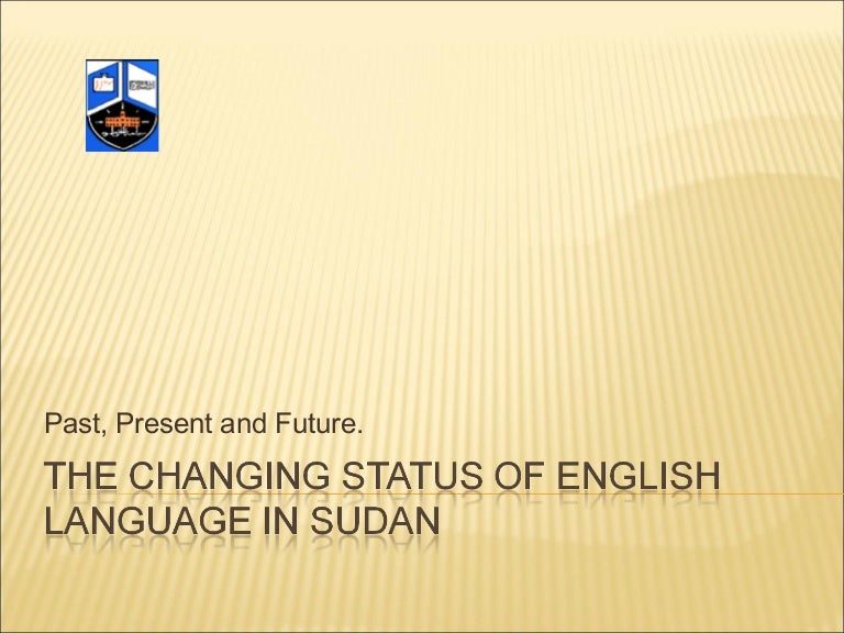 The Changing Status of English Language in Sudan
