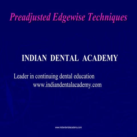 Preadjusted edgewise techniques /certified fixed orthodontic courses by India...