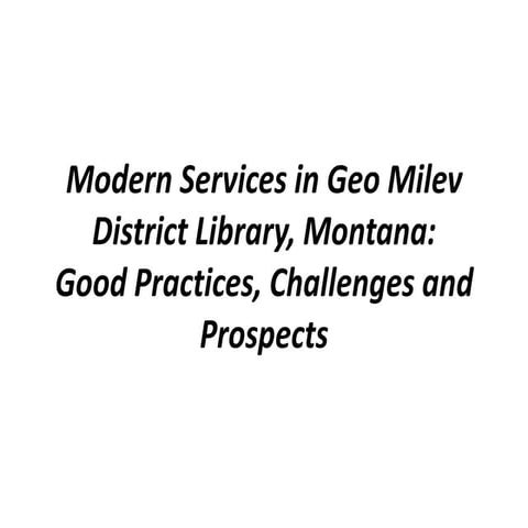 Modern Services in Geo Milev District Library: Good Practices, Challenges and...