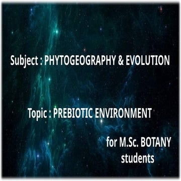PREBIOTIC ENVIRONMENT- Phytogeography and Evolution