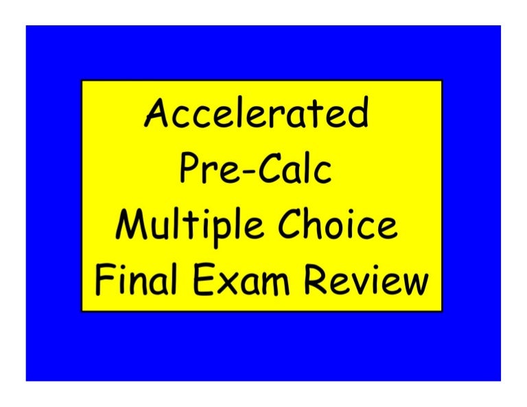 Accel Pre calc Final Exam Review