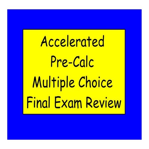 Accel Pre calc Final Exam Review