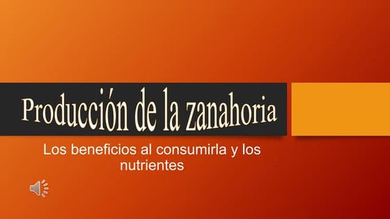Producción de la zanahoria y los sus beneficios