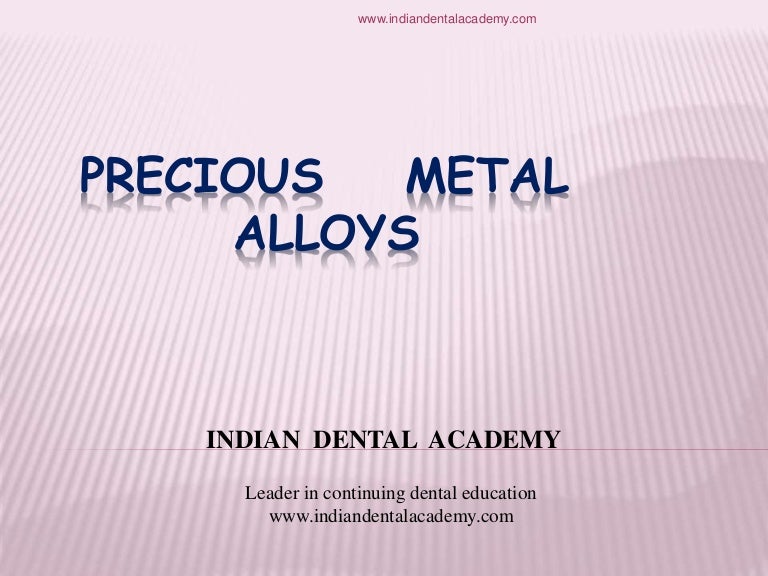 Precious metal alloys/ orthodontic seminars
