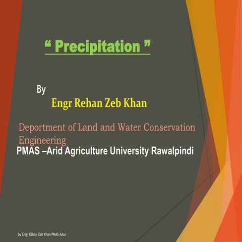 " Precipitation" by Engr Rehan Zeb Khan PMAS-AAUR Rawalpindi