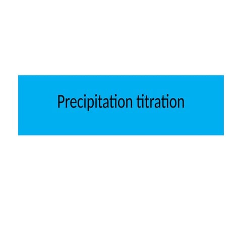 Argentometric or Precipitation titrations