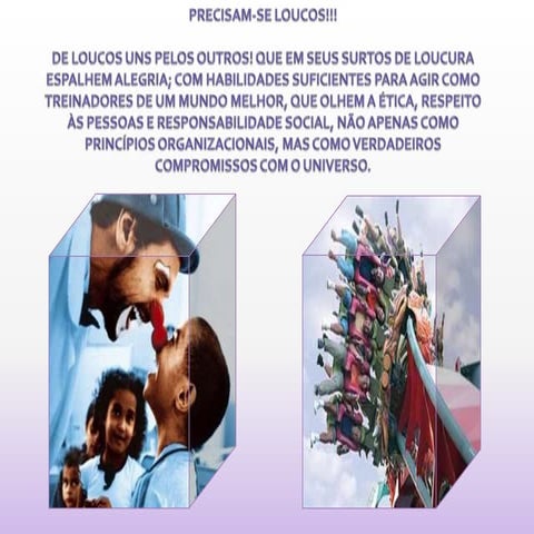 Precisam se de loucos