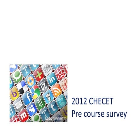 2012 CHECET Pre course survey