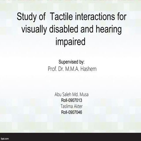Study of  Tactile interactions for visually disabled and hearing impaired 
