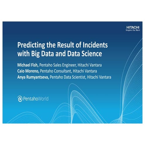 Pentaho World 2018: Network Rail: Predicting the Result of Incidents with Big...