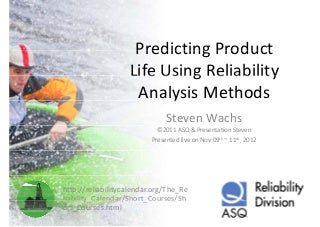 Predicting product life using reliability analysis methods