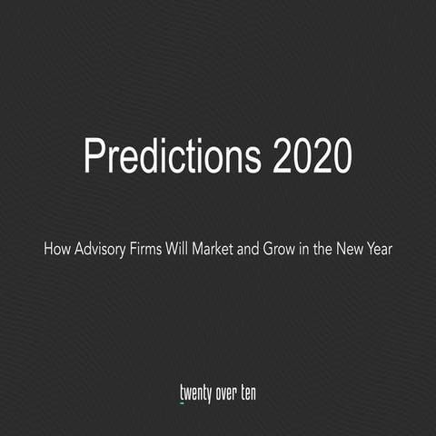 Predictions 2020: How Advisory Firms Will Market and Grow