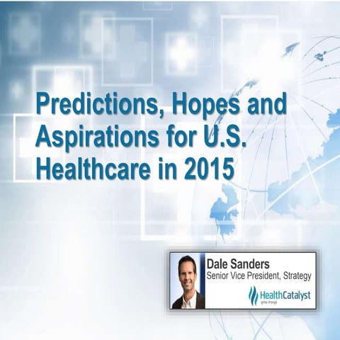 Predictions, Hopes and Aspirations for U.S. Healthcare in 2015