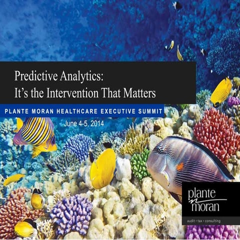 Predictive Analytics:  Dale Sanders Presentation at Plante Moran Healthcare E...