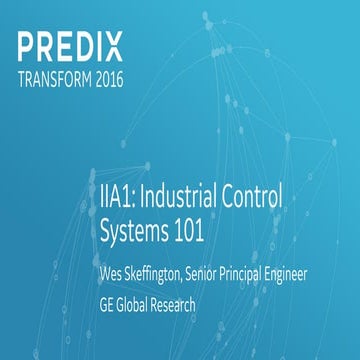 IIA1: Industrial Control Systems 101 (Predix Transform 2016)