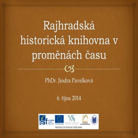 PhDr. Jindra Pavelková - Rajhradská historická knihovna v proměnách času