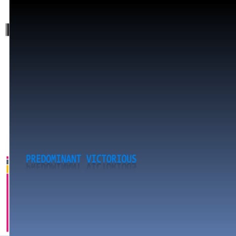 Predominant victorious