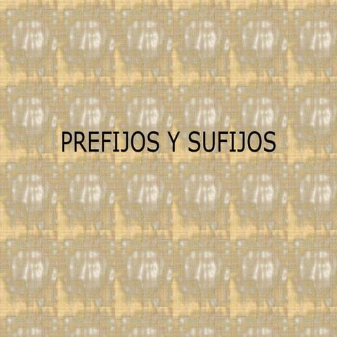 Prefijos y sufijos
