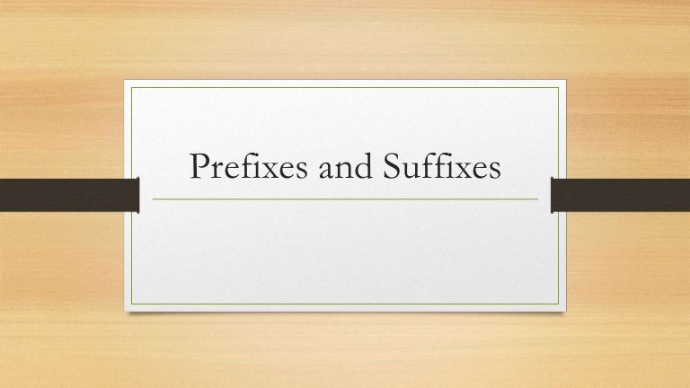 Prefixes And Suffixes Ppt