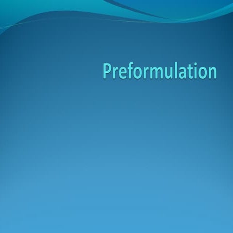 Preformulation