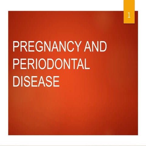 Periodontal disease and pregnancy