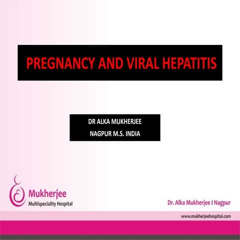 Pregnancy and viral hepatitis by dr alka mukherjee nagpur m.s. india