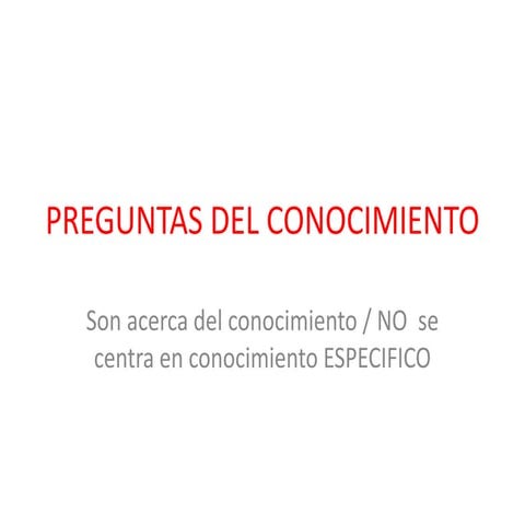 Preguntas del Conocimiento