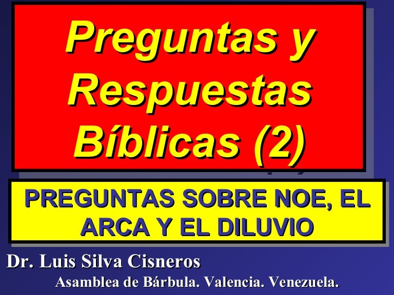Preguntas Y Respuestas Biblicas Sobre Noe El Arca Y El Diluvio No