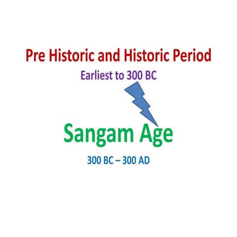 Pre Historic and Historic Period (Sangam Age).ppt